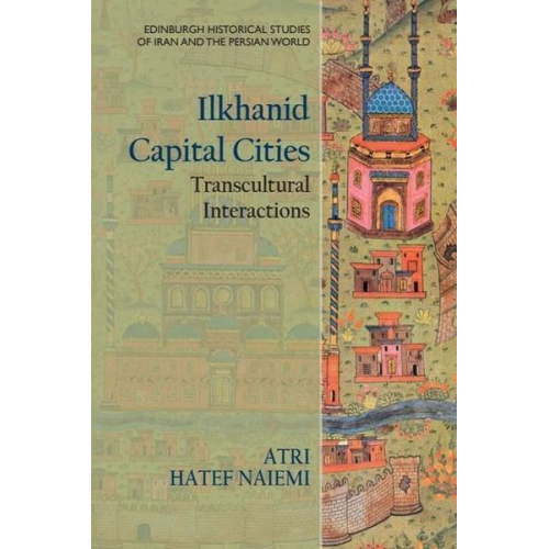 Atri Hatef Naiemi - Ilkhanid Capital Cities