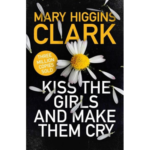 Mary Higgins Clark - Clark, M: Kiss the Girls and Make Them Cry