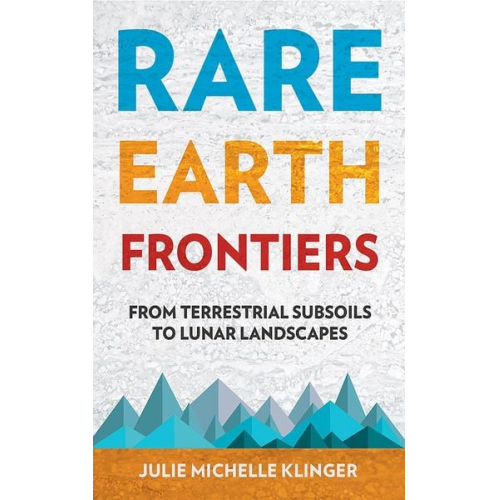 Julie M. Klinger - Rare Earth Frontiers