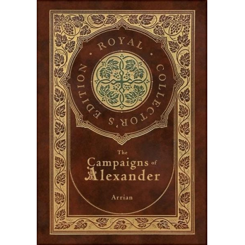 Arrian - The Campaigns of Alexander (Royal Collector's Edition) (Case Laminate Hardcover with Jacket)