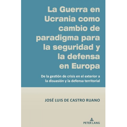 José Luis De Castro Ruano - La Guerra en Ucrania como cambio de paradigma para la seguridad y la defensa en Europa