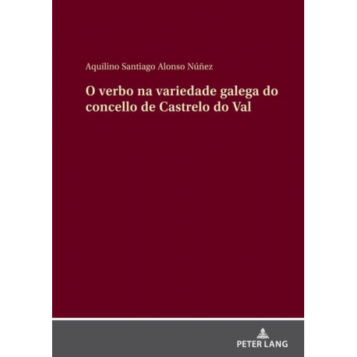 Aquilino Santiago Alonso Núñez - O verbo na variedade galega do concello de Castrelo do Val