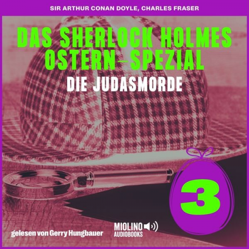 Arthur Conan Doyle Charles Fraser - Die Judasmorde (Das Sherlock Holmes Ostern-Spezial, Folge 3)