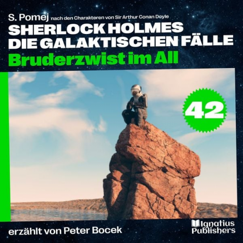 Arthur Conan Doyle S. Pomej - Bruderzwist im All (Sherlock Holmes - Die galaktischen Fälle, Folge 42)