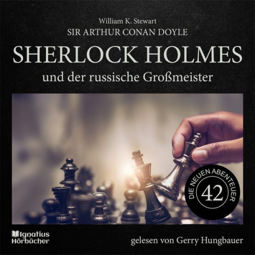 Arthur Conan Doyle William K. Stewart - Sherlock Holmes und der russische Großmeister (Die neuen Abenteuer, Folge 42)