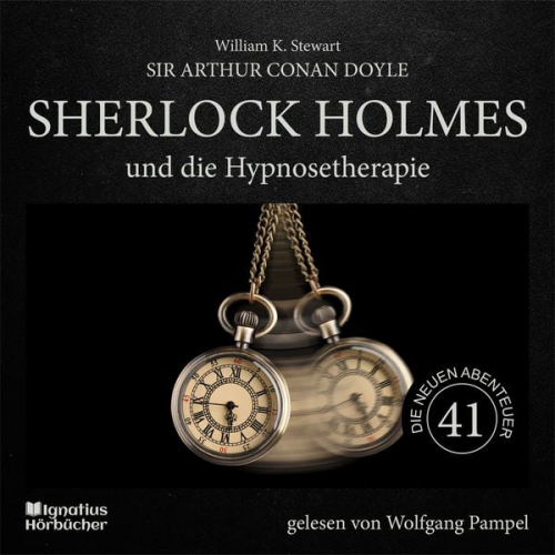 Arthur Conan Doyle William K. Stewart - Sherlock Holmes und die Hypnosetherapie (Die neuen Abenteuer, Folge 41)