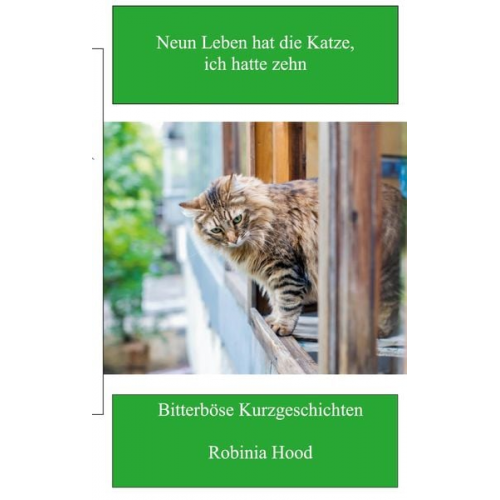 Robinia Hood - Neun Leben hat die Katze, ich hatte zehn