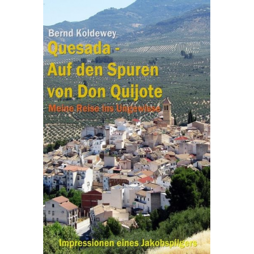 Bernd Koldewey - Quesada – Auf den Spuren von Don Quijote