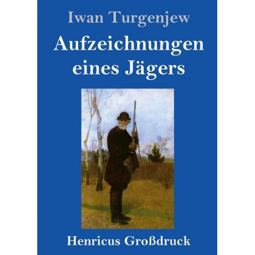 Iwan Turgenjew - Aufzeichnungen eines Jägers (Großdruck)