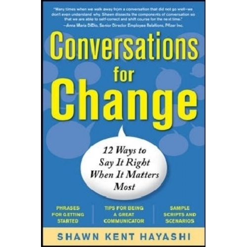 Shawn Kent Hayashi - Conversations for Change: 12 Ways to Say It Right When It Matters Most