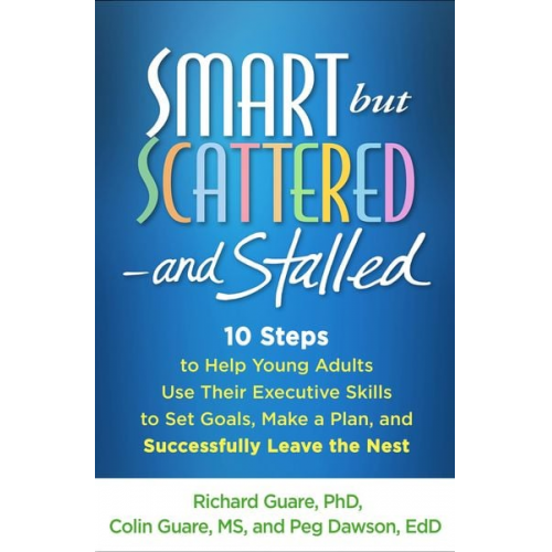 Richard Guare Colin Guare Peg Dawson - Smart But Scattered--And Stalled