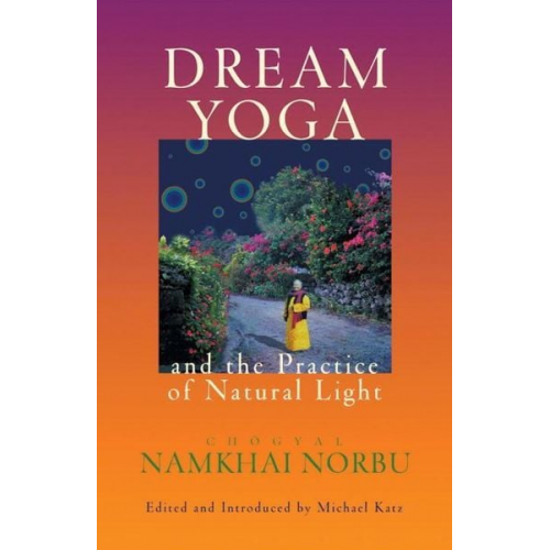 Chogyal Namkhai Norbu - Dream Yoga and the Practice of Natural Light