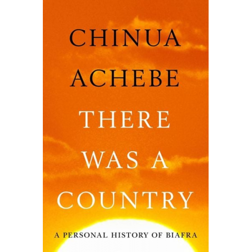 Chinua Achebe - There Was a Country