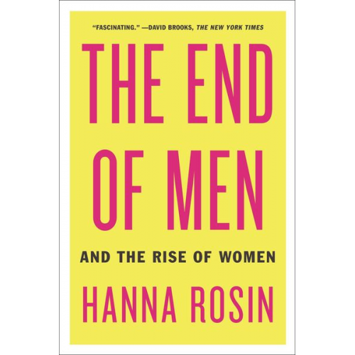 Hanna Rosin - The End of Men: And the Rise of Women