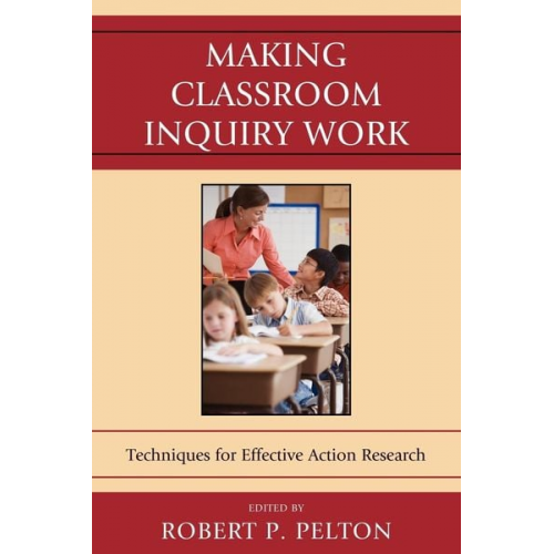 Robert P. Pelton - Making Classroom Inquiry Work