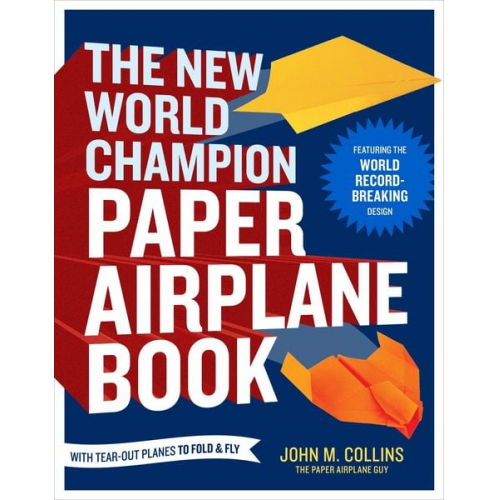 John M. Collins - The New World Champion Paper Airplane Book