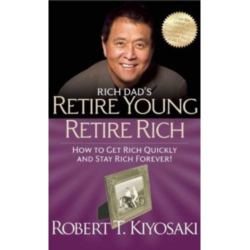 Robert Kiyosaki - Retire Young Retire Rich