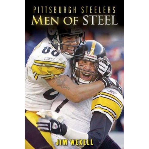 Jim Wexell - Pittsburgh Steelers: Men of Steel