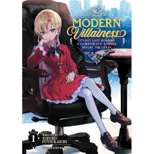 Tofuro Futsukaichi - Modern Villainess: It's Not Easy Building a Corporate Empire Before the Crash (Light Novel) Vol. 1