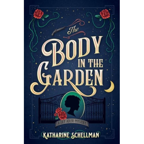 Katharine Schellman - The Body in the Garden: A Lily Adler Mystery