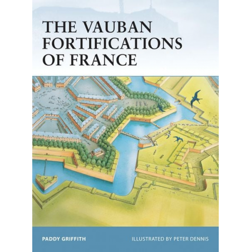 Paddy Griffith - The Vauban Fortifications of France