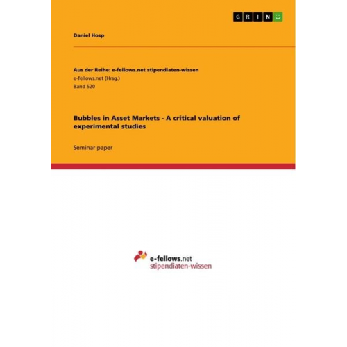 Daniel Hosp - Bubbles in Asset Markets - A critical valuation of experimental studies