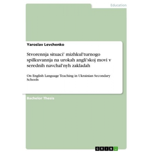 Yaroslav Levchenko - Stvorennja situaci' mizhkul'turnogo spilkuvannja na urokah angli'skoj movi v serednih navchal'nyh zakladah