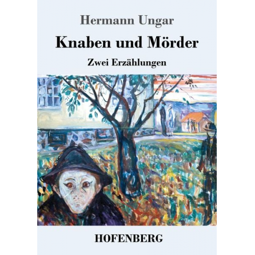 Hermann Ungar - Knaben und Mörder