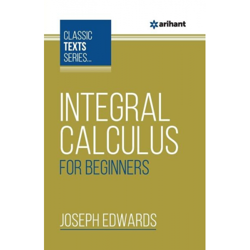 Joseph Edwards - Integral Calculus For Beginners