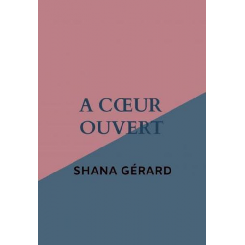 Shana Gérard - A coeur ouvert