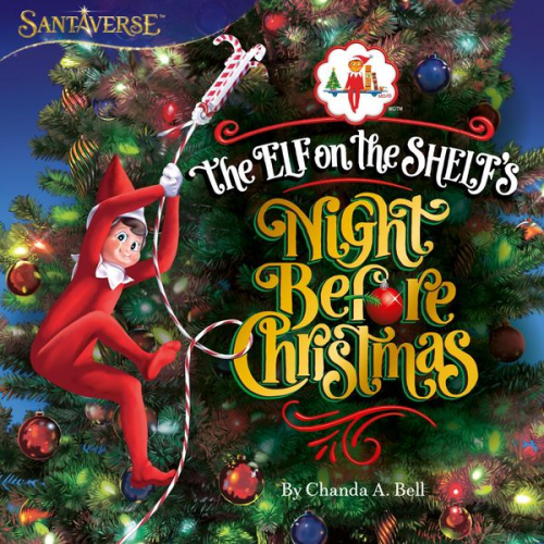 Chanda A. Bell - The Elf On The Shelf's Night Before Christmas