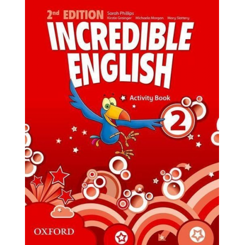 Sarah Phillips Michaela Morgan Mary Slattery - Incredible English: 2. Activity Book