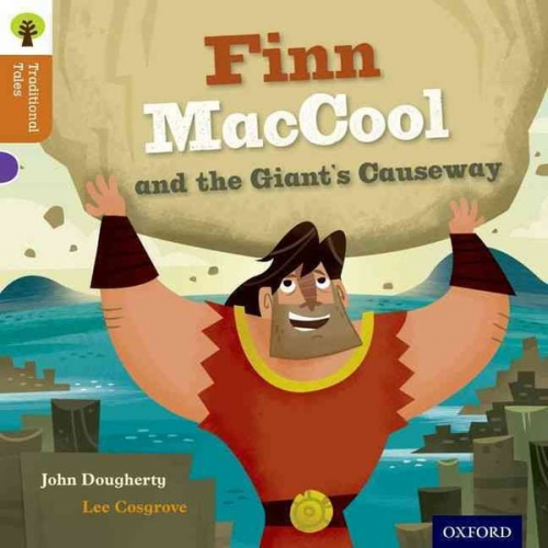 Charlotte Raby John Dougherty Nikki Gamble Teresa Heapy - Oxford Reading Tree Traditional Tales: Level 8: Finn Maccool and the Giant's Causeway