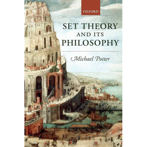 Michael Potter - Set Theory and Its Philosophy