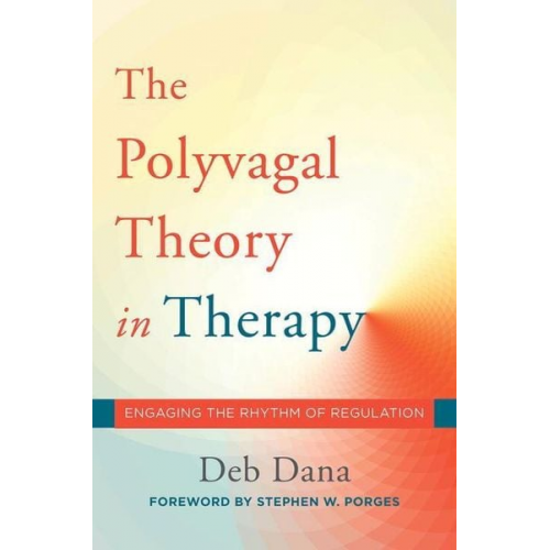 Deb Dana - The Polyvagal Theory in Therapy