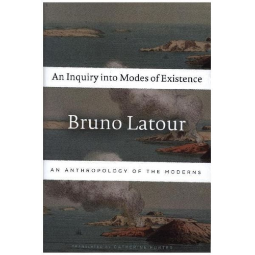 Bruno Latour - An Inquiry Into Modes of Existence