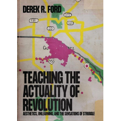 Derek R. Ford - Teaching the Actuality of Revolution