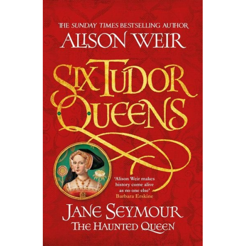 Alison Weir - Six Tudor Queens 3: Jane Seymour, The Haunted Queen