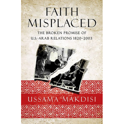 Ussama Makdisi - Faith Misplaced