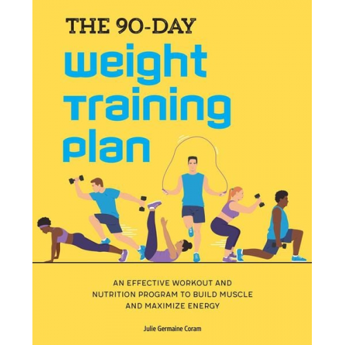 Julie Germaine Coram - The 90-Day Weight Training Plan