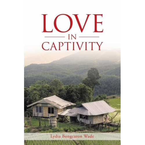 Lydia Bongcaron Wade - Love in Captivity