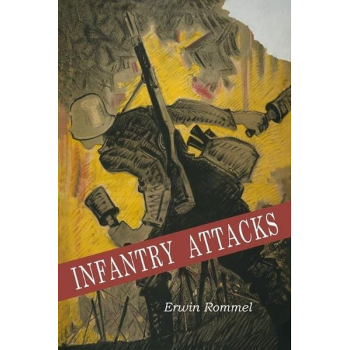 Erwin Rommel Marshall Erwin Rommel - Infantry Attacks