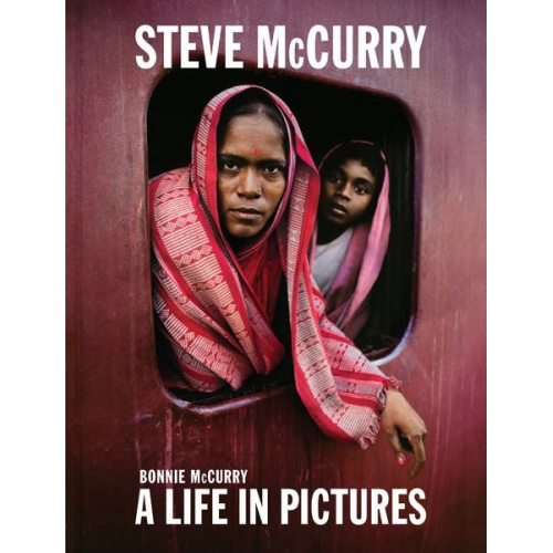 Bonnie McCurry - Steve McCurry: A Life in Pictures