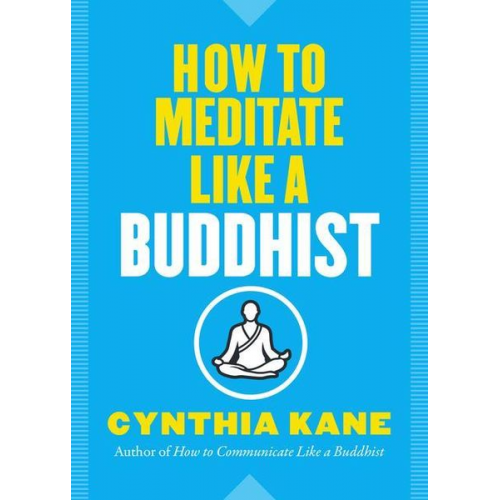 Cynthia Kane - How to Meditate Like a Buddhist