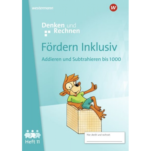 Fördern Inklusiv Heft 11: Addieren und Subtrahieren bis 1000 Denken und Rechnen