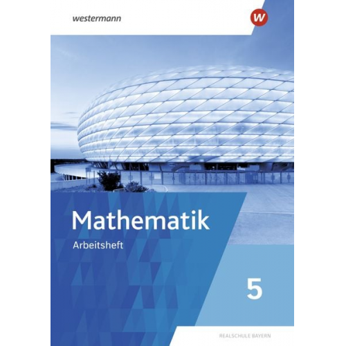 Mathematik 5. Arbeitsheft mit Lösungen. Für Realschulen in Bayern