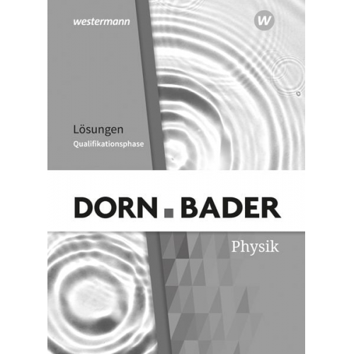 Dorn / Bader Physik SII. Qualifikationsphase Lösungen. Für Nordrhein-Westfalen