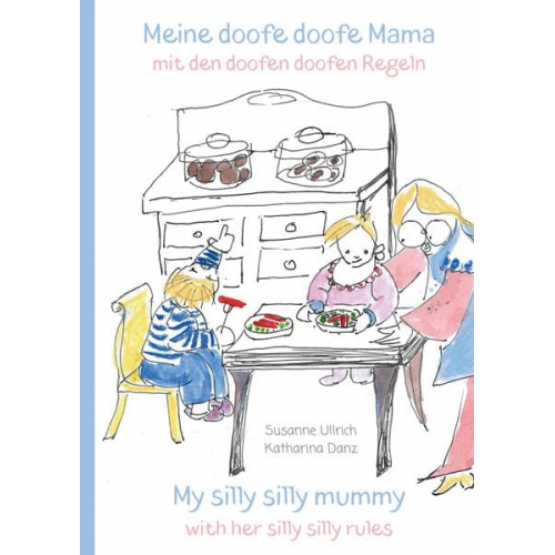 Susanne Ullrich - Meine doofe doofe Mama mit den doofen doofen Regeln