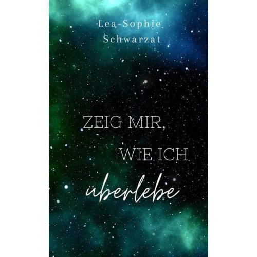 Lea-Sophie Schwarzat - Zeig mir, wie ich überlebe