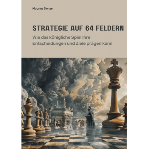 Magnus Denzel - Strategie auf 64 Feldern